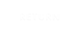 RETURN